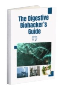 Bonus 4-The Digestive Biohacker’s Guide